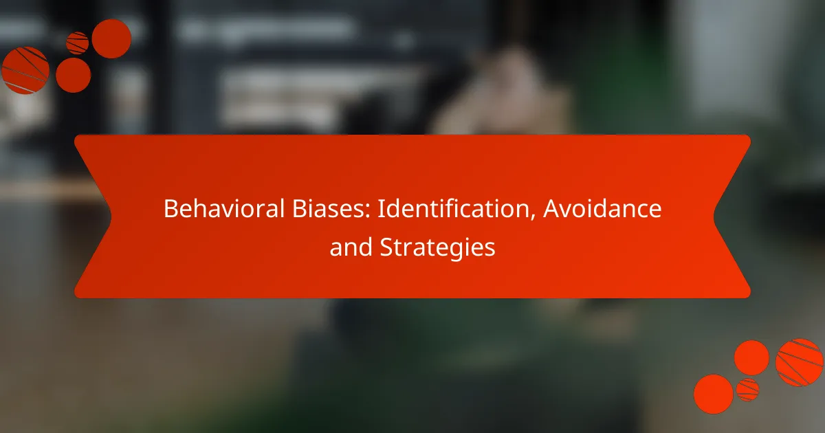 Behavioral Biases: Identification, Avoidance and Strategies
