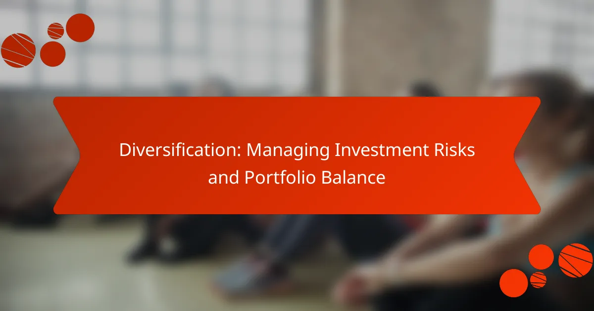 Diversification: Managing Investment Risks and Portfolio Balance