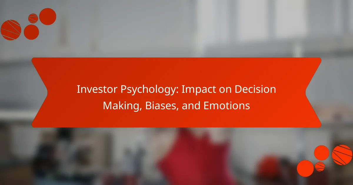 Investor Psychology: Impact on Decision Making, Biases, and Emotions
