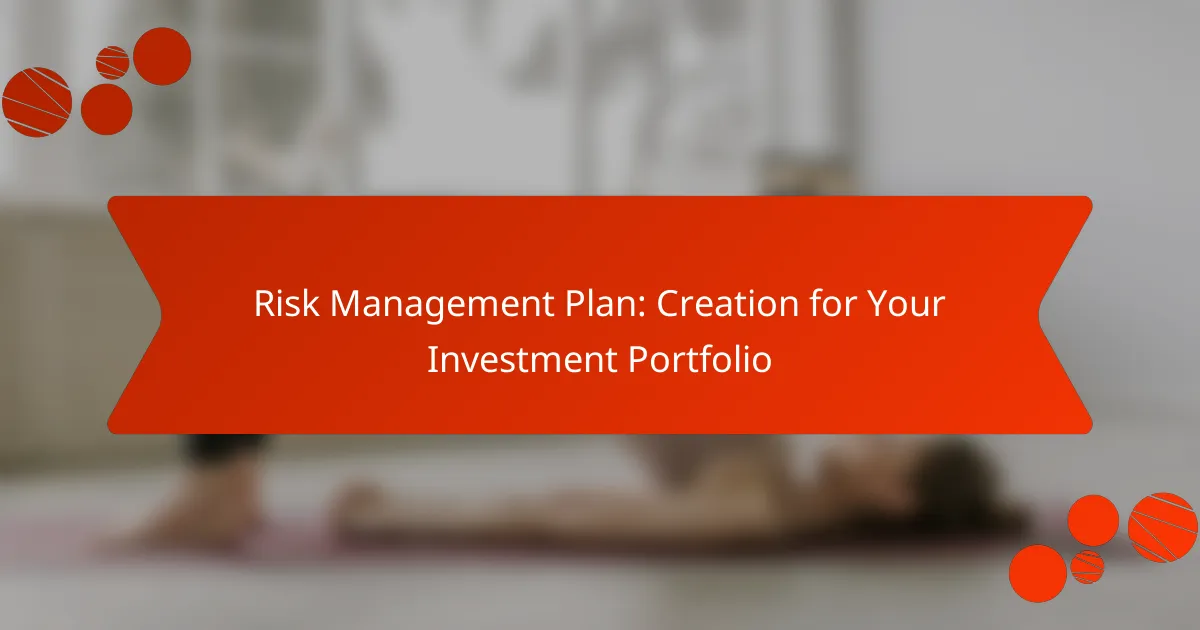 Risk Management Plan: Creation for Your Investment Portfolio