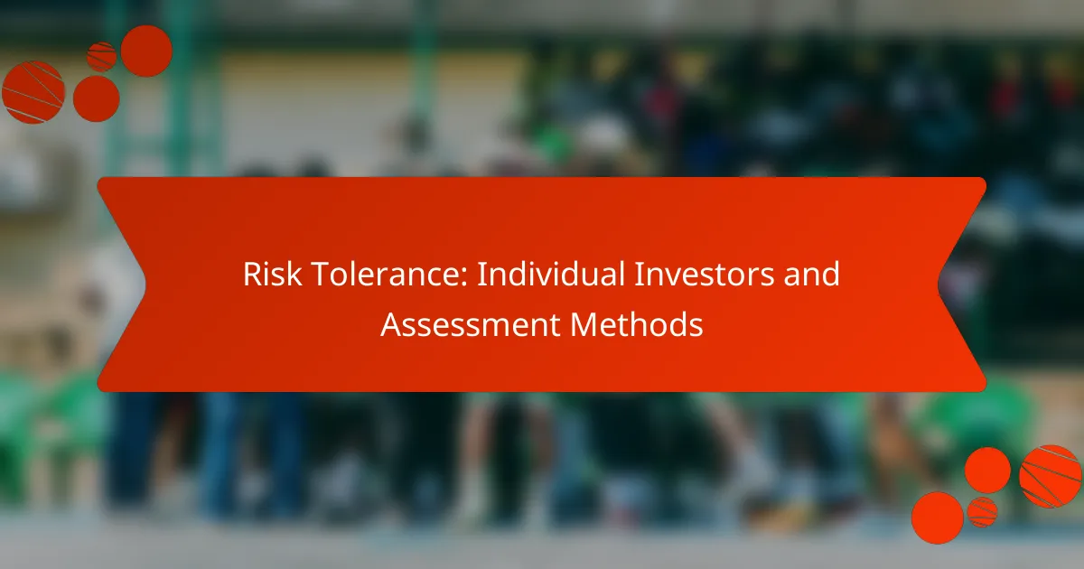 Risk Tolerance: Individual Investors and Assessment Methods