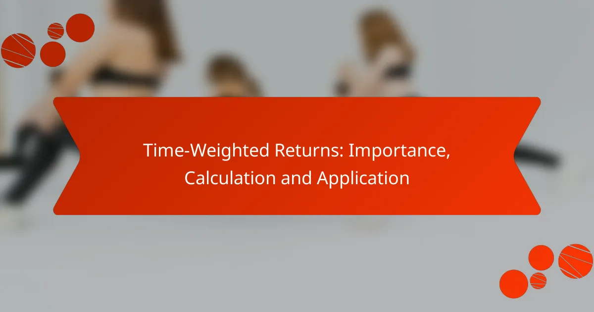 Time-Weighted Returns: Importance, Calculation and Application