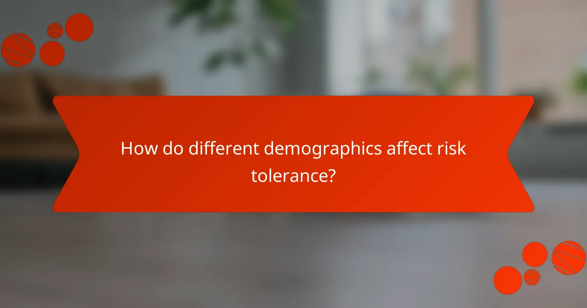 How do different demographics affect risk tolerance?