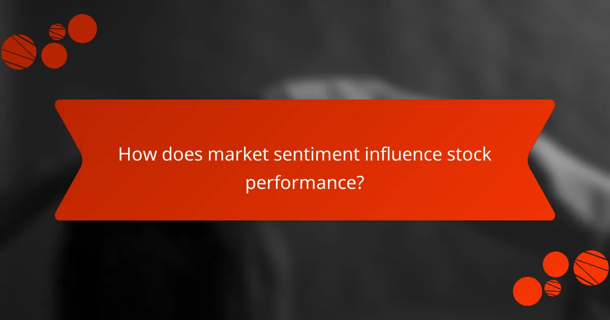 How does market sentiment influence stock performance?