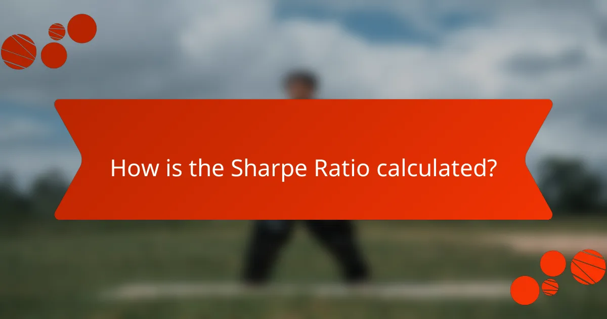 How is the Sharpe Ratio calculated?