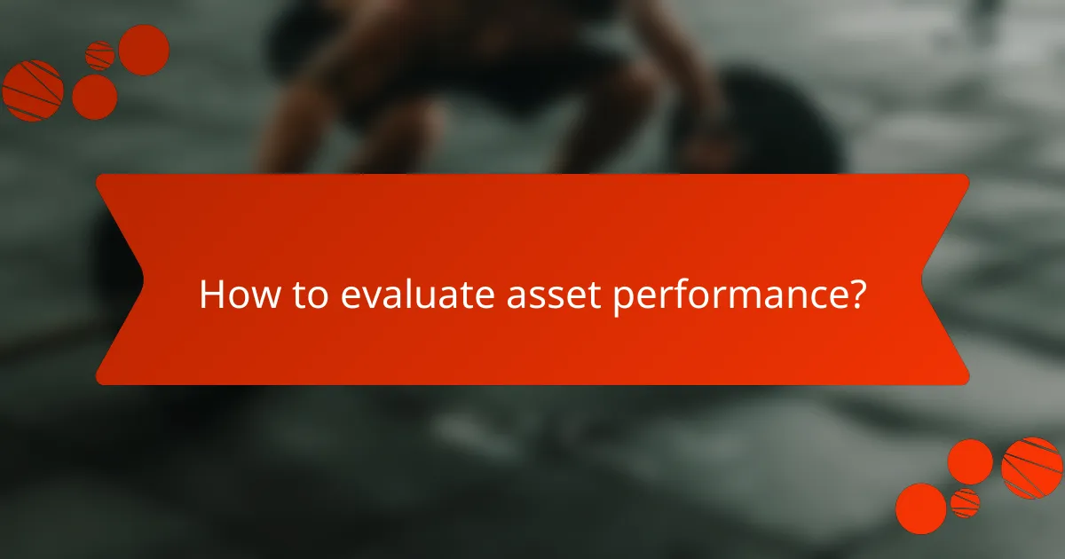 How to evaluate asset performance?