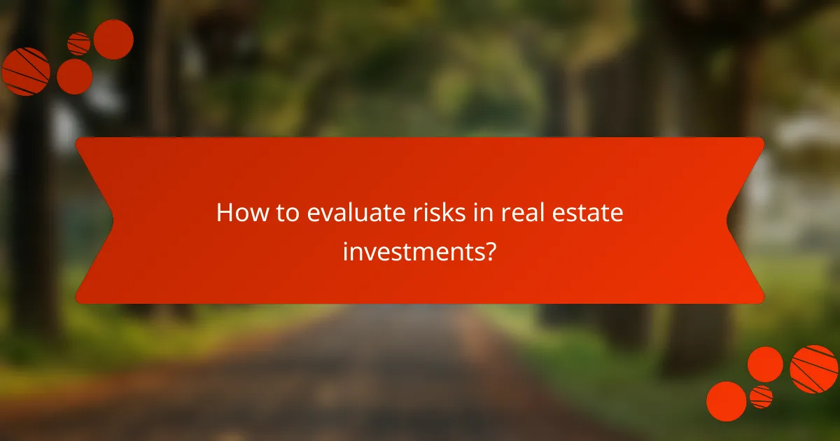 How to evaluate risks in real estate investments?