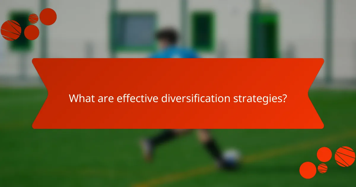 What are effective diversification strategies?