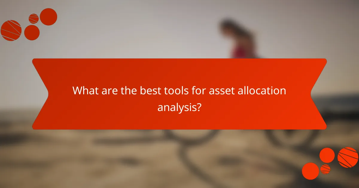What are the best tools for asset allocation analysis?