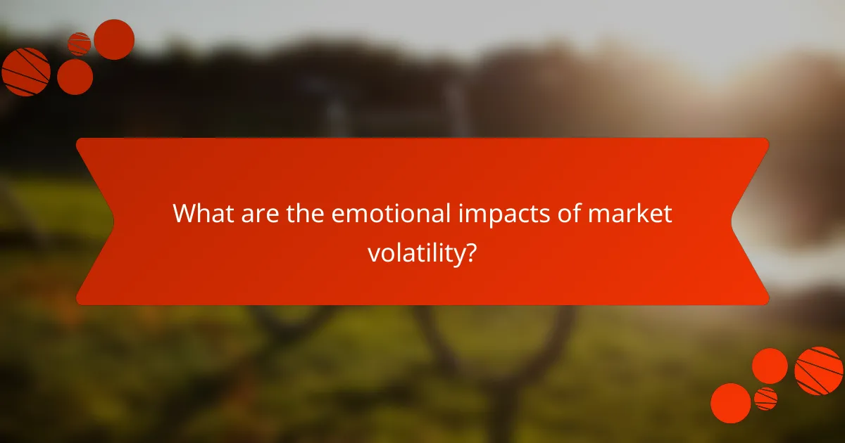 What are the emotional impacts of market volatility?