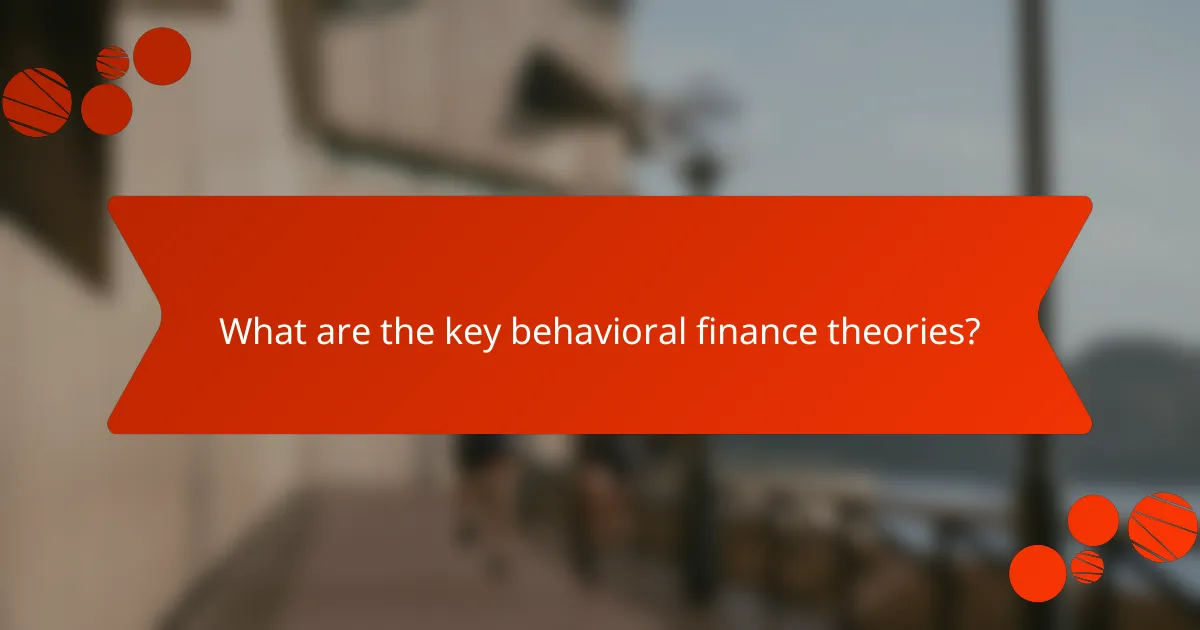 What are the key behavioral finance theories?