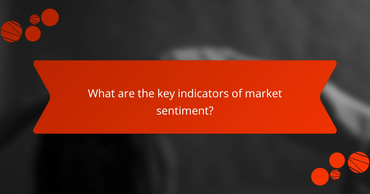 What are the key indicators of market sentiment?