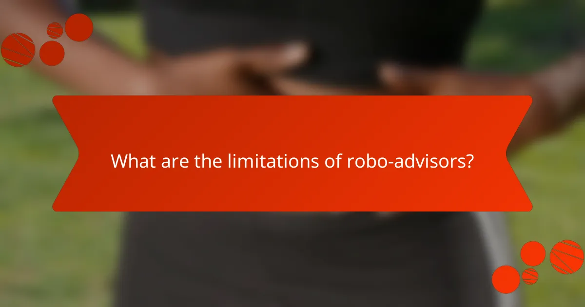 What are the limitations of robo-advisors?