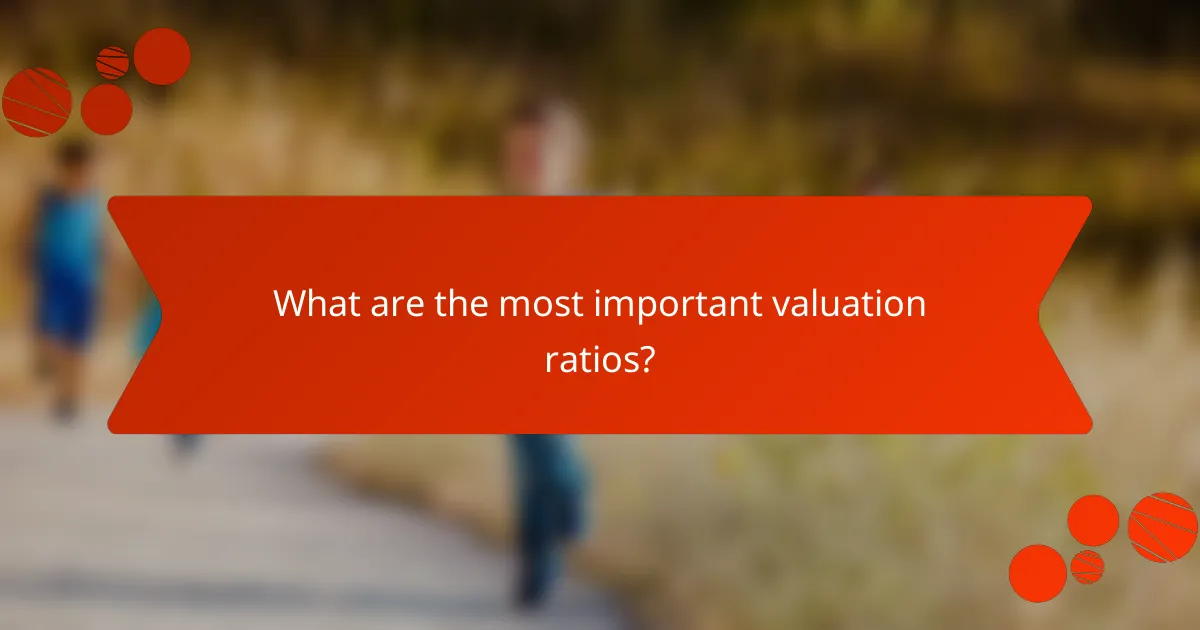 What are the most important valuation ratios?