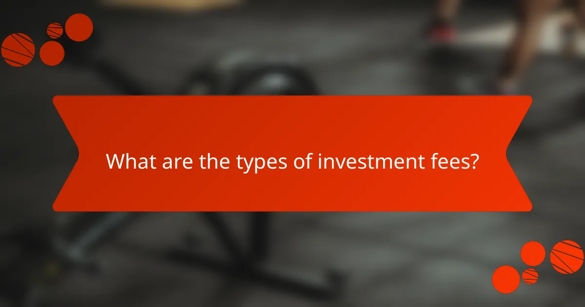 What are the types of investment fees?