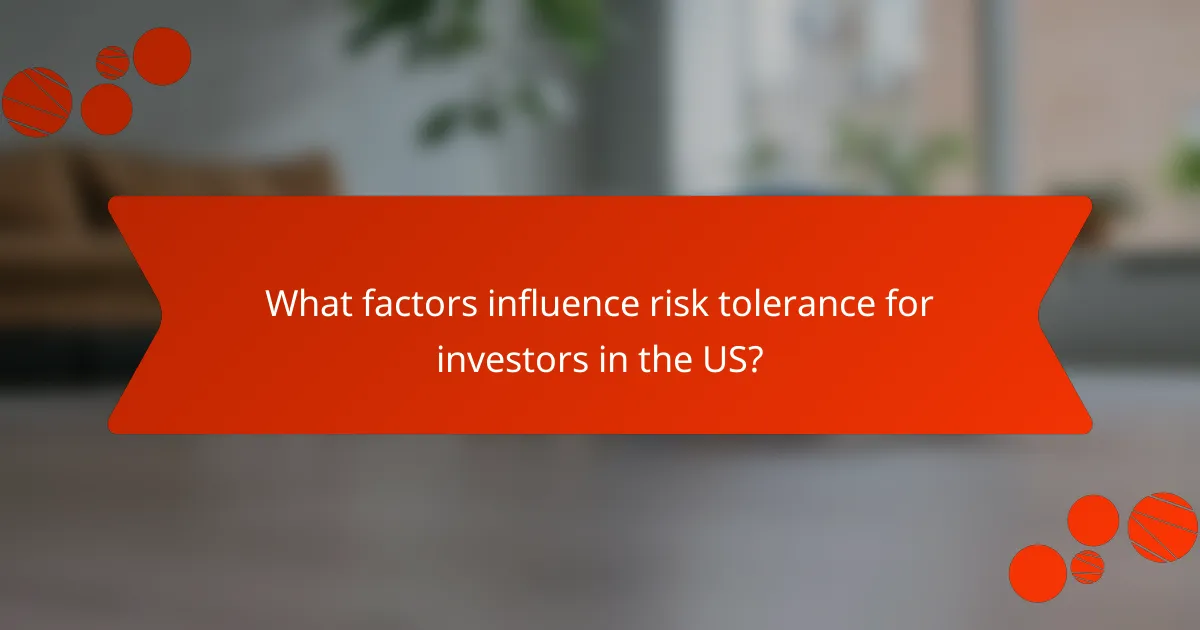 What factors influence risk tolerance for investors in the US?