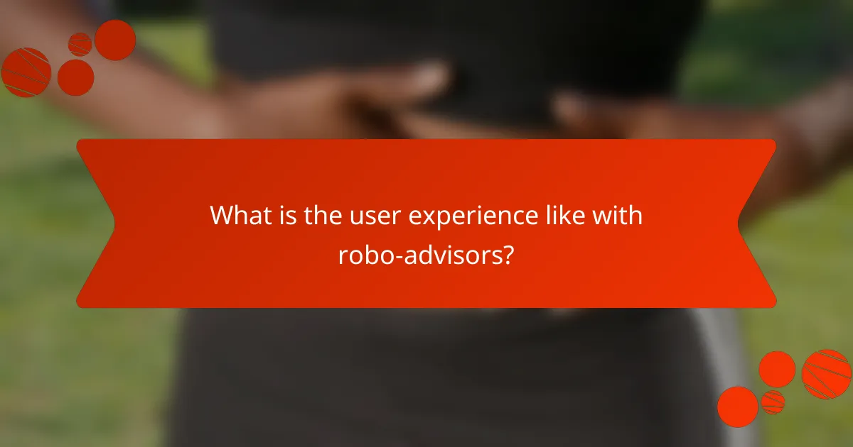 What is the user experience like with robo-advisors?