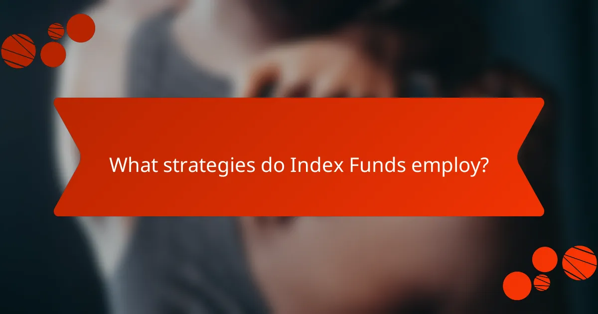 What strategies do Index Funds employ?