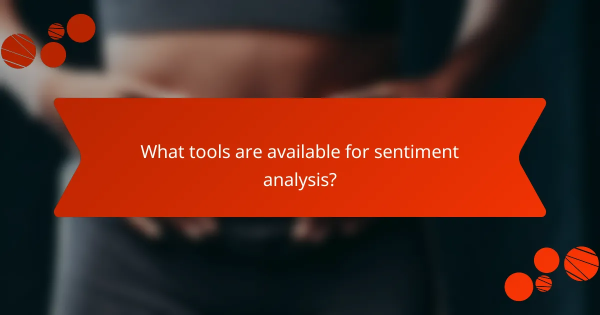 What tools are available for sentiment analysis?