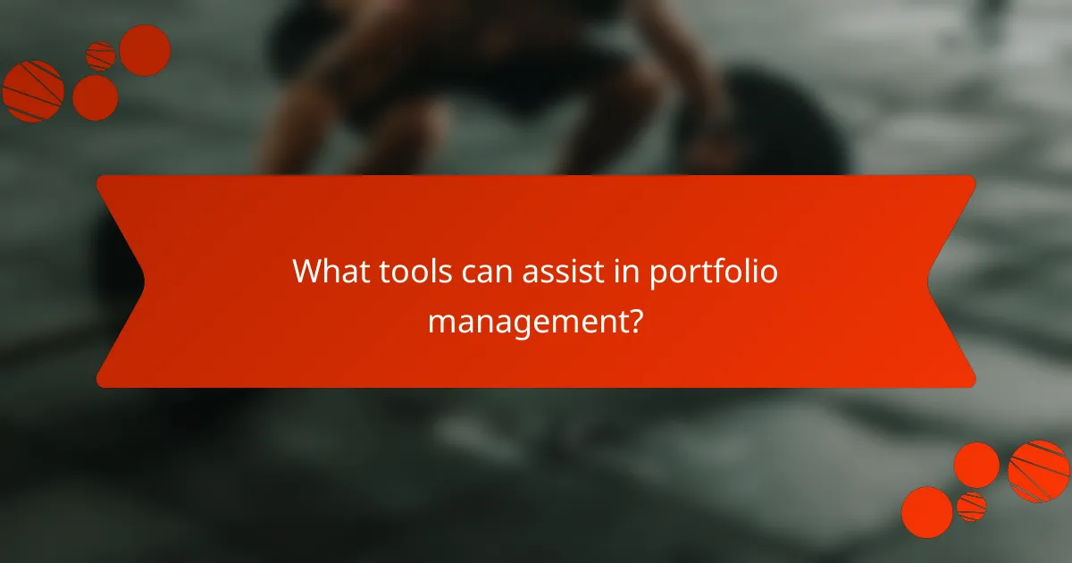 What tools can assist in portfolio management?