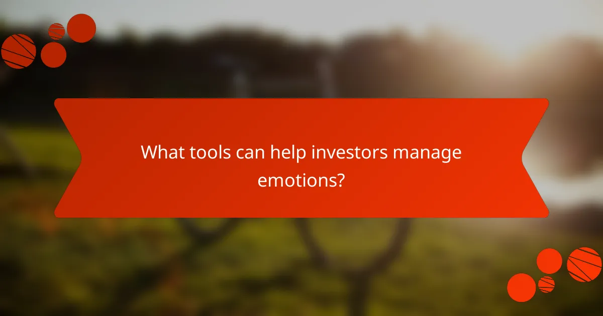 What tools can help investors manage emotions?